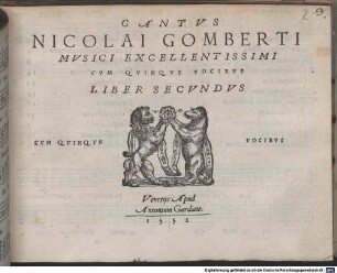 NICOLAI GOMBERTI MVSICI EXCELLENTISSIMI CVM QVINQVE VOCIBVS LIBER SECVNDVS