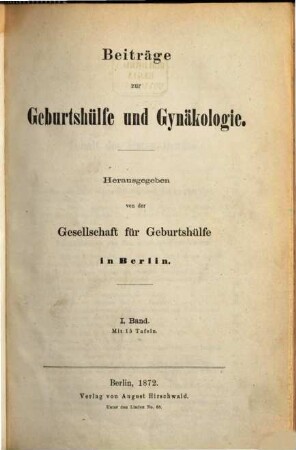 Beiträge zur Geburtshülfe und Gynäkologie. 1. 1872