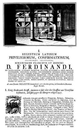 I. Regestrum Latinum privilegiorum, Confirmationum, aliarumque gratiarum, serenissimi principis et domini D. Ferdinandi,...