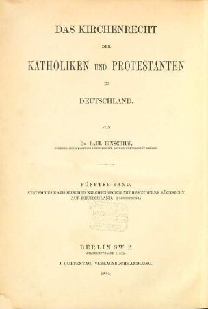 Das Kirchenrecht der Katholiken und Protestanten in Deutschland, 5. System des katholischen Kirchenrechts mit besonderer Rücksicht auf Deutschland ; 5