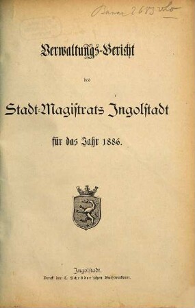 Verwaltungs-Bericht des Stadt-Magistrats Ingolstadt für das Jahr .... 1886