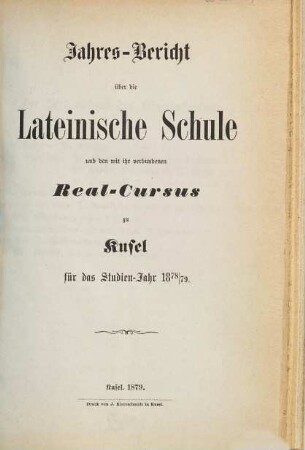 Jahres-Bericht über die Königl. Bayer. Lateinische Schule und den mit ihr Verbundenen Real-Cursus zu Kusel. 1878/79
