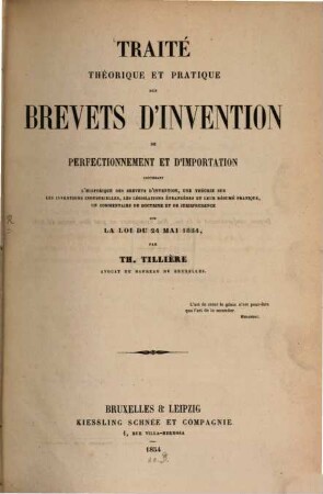 Traité théorique et pratique des brevets d'invention, de perfectionnement et d'importation, contenant l'historique des brevets d'invention ... in commentaire sur la loi du 24. Mai 1854