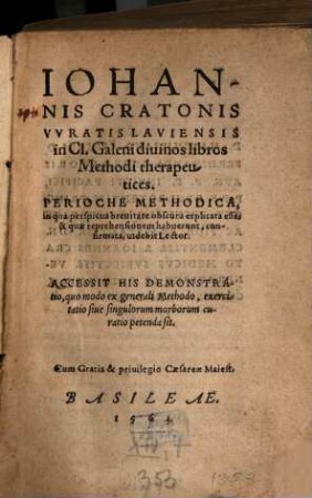 Johannis Cratonis Wratislaviensis in Cl. Galeni divinos libros Methodi therapeutices Perioche Methodica : in qua perspicua brevitate obscura explicata esse, & quae reprehensionem habuerunt, confirmata, videbit Lector