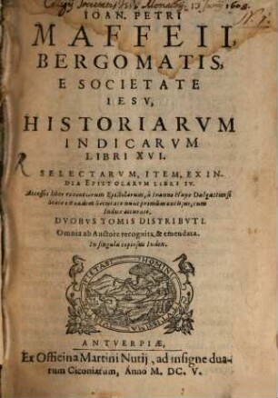 Ioan. Petri Maffeii historiarum Indicarum libri XVI