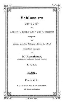 Schluss-Ḳadish le-yamim noraʼim : für Cantor, Unisono-Chor und Gemeinde ; op. 45, No. 2 / componirt ... von M. Rosenhaupt