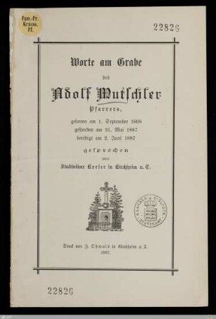 Worte am Grabe des Adolf Mutschler, Pfarrers : geboren am 1. September 1808, gestorben am 31. Mai 1887, beerdigt am 2. Juni 1887