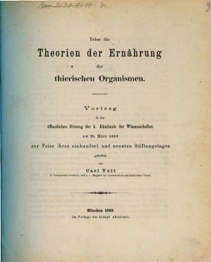 Über die Theorien der Ernährung der thierischen Organismen : Vortrag in der öffentlichen Sitzung der k. Akademie der Wissenschaften am 28. März 1868 zur Feier ihres einhundert und neunten Stiftungstages