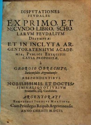 Disputationes feudales : octava ex primo et secundo libro scholarum feudalium desumptae et in inclyta Argentoratensium academia publici exercitii causa propositae