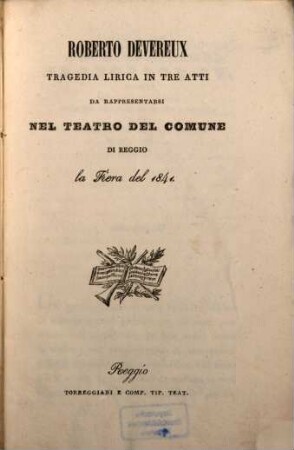 Roberto Devereux : Tragedia lirica in 3 atti. Da rappresentarsi nel Teatro del Comune di Reggio la Fiera del 1841