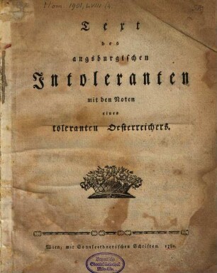 Text des augspurgischen Intoleranten mit den Noten eines toleranten Oesterreichers