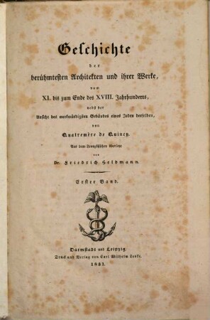 Geschichte der berühmtesten Architekten und ihrer Werke, vom XI. bis zum Ende des XVIII. Jahrhunderts, nebst der Ansicht des merkwürdigsten Gebäudes eines jeden derselben, 1