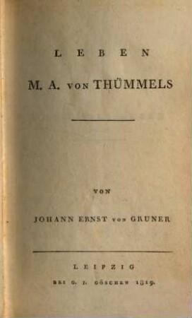 M. A. von Thümmels sämmtliche Werke. 7, Leben M. A. von Thümmels