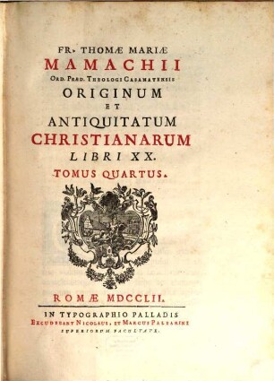 Fr. Thomae Mariae Mamachii Ord. Praed. Theologi Casanatensis Originum Et Antiquitatum Christianarum Libri XX., 4