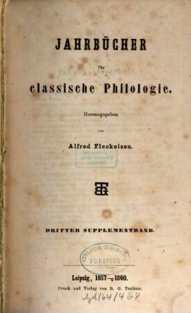 Neue Jahrbücher für Philologie und Pädagogik. Abt. 1, Jahrbücher für classische Philologie. Supplementband, 3. 1857/60