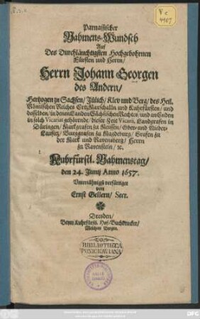Parnassischer Nahmens-Wundsch Auf ... Herrn Johann Georgen des Andern/ Hertzogen zu Sachsen ... und Kuhrfürsten ... Kuhrfürstl. Nahmenstag/ den 24. Iunii. Anno 1657.