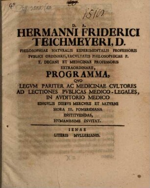 Hermanni Friderici Teichmeyeri ... Programma, quo legum pariter ac medicinae cultores ad lectiones publicas medico legales ... invitat