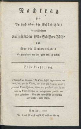 Nachtrag zum Versuch über die Schädlichkeit der geschlossenen Curmärkschen Elb-Schiffer-Gülde und über die Nothwendigkeit die Schiffahrt auf der Elbe frei zu geben : Erste Lieferung