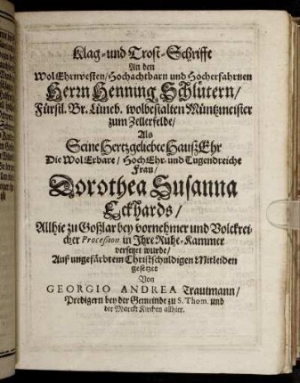 Klag- und Trost-Schrifft An den WolEhrnvesten/ Hochachtbarn und Hocherfahrnen Herrn Henning Schlütern ...