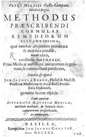 Petri Morelli Gallo-Campani, Medici Regii Methodus Præscribendi Formulas Remediorum Elegantissima : quæ antehac aliquoties immutata & mutilata prodiit