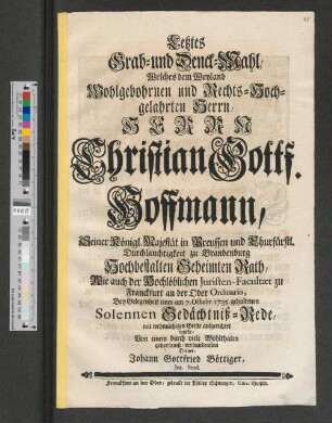 Letztes Grab-und Denck-Mahl/ Welches dem Weyland ... Herrn Christian Gottf. Hoffmann/ ... am 7. Octobr. 1735. gehaltenen Solennen Gedächtniß-Rede/ ... aufgerichtet wurde/ Von ... Johann Gottfried Böttiger/ Jur. Stud.