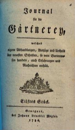 Journal für die Gärtnerey, welches eigene Abhandlungen, Auszüge und Urtheile der neuesten Schriften, so vom Gartenwesen handeln, auch Erfahrungen und Nachrichten enthält. 11. 1786