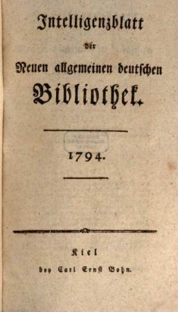 Neue allgemeine deutsche Bibliothek. Intelligenzblatt der Neuen allgemeinen deutschen Bibliothek. 1794