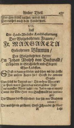 XVI. Auff Die Hoch-Adeliche Leichbestattung Der Wolgebohrnen Frauen/ Fr. Margareta Gebohrnen Blumin/ Des Wolgebohrnen Herrn/ Hn Johan Adolph von Buchwald ...