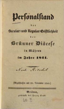 Personalstand der Säcular- und Regular-Geistlichkeit der Brünner Diöcese in Mähren : für das Jahr ..., 1841 (1840)