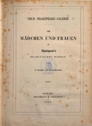 Neue Shakspeare-Galerie : Die Mädchen und Frauen in Shakspeare's dramatischen Werken ; In Bildern und Erläuterungen