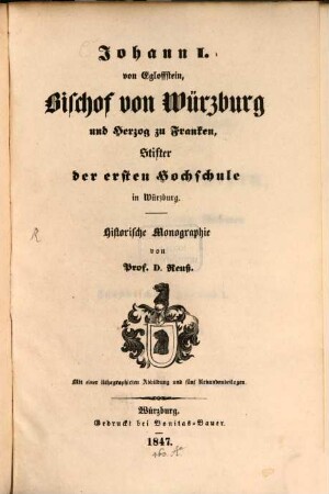 Johann I. von Egloffstein, Bischof von Würzburg und Herzog zu Franken, Stifter der ersten Hochschule in Würzburg : histor. Monographie