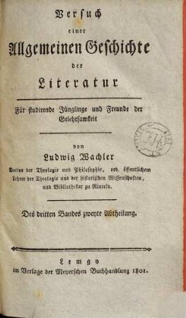 Versuch einer allgemeinen Geschichte der Litteratur : Für studirende Jünglinge und Freunde der Gelehrsamkeit, 3,2