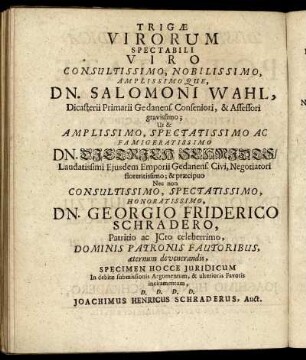 Tricæ Virorum Spectabili [...] Dn. Salomoni Wahl [...] Dn. Dietrich Schmidts [...] Dn. Georgio Friderico Schradero [...]