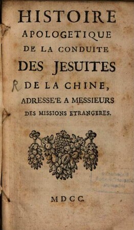 Histoire Apologetique De La Conduite Des Jesuites De La Chine, Adressée A Messieurs Des Missions Etrangeres