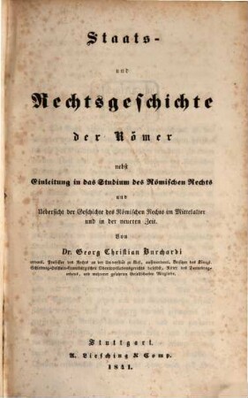 Staats- und Rechtsgeschichte der Römer : nebst Einleitung in das Studium des Römischen Rechts und Uebersicht der Geschichte des Römischen Rechts im Mittelalter und in der neueren Zeit