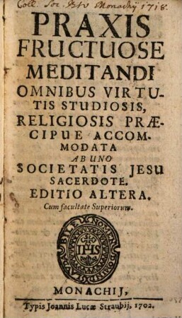 Praxis Fructuose Meditandi Omnibus Virtutis Studiosis, Religiosis