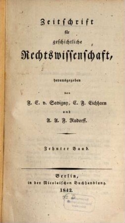 Zeitschrift für geschichtliche Rechtswissenschaft. 10, 10. 1839/42 (1842)