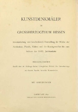Kunstdenkmäler im Grossherzogthum Hessen : Inventarisierung und beschreibende Darstellung der Werke der Architektur, Plastik, Malerei und des Kunstgewerbes bis zum Schluß des 18. Jahrhunderts, 2,2. Provinz Oberhessen ; 2, Kreis Friedberg