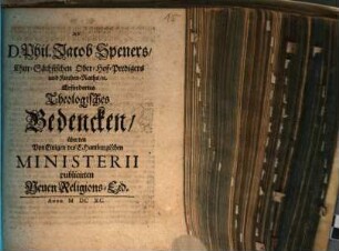 D. Phil. Jacob Speners, Chur-Sächsischen Ober-Hof-Predigers und Kirchen-Raths, [et]c. Erfordertes Theologisches Bedencken, über den Von Einigen des E. Hamburgischen Ministerii publicirten Neuen Religions-Eid