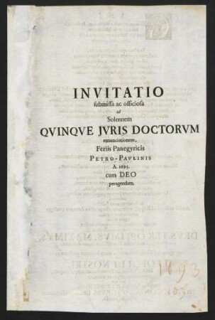 Invitatio submissa ac officiosa ad Solennem Qvinqve Jvris Doctorvm renunciationem, Feriis Panegyricis Petro-Pavlinis A. 1693. cum Deo peragendam