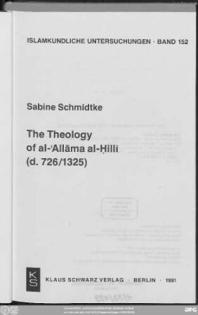 The theology of al-ʿAllāma al-Ḥillī : (d. 726/1325)