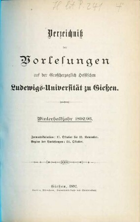 Verzeichniß der Vorlesungen, welche auf der Großherzoglich Hessischen Universität zu Gießen im bevorstehenden Halbjahr gehalten werden. 1892/93. WH.
