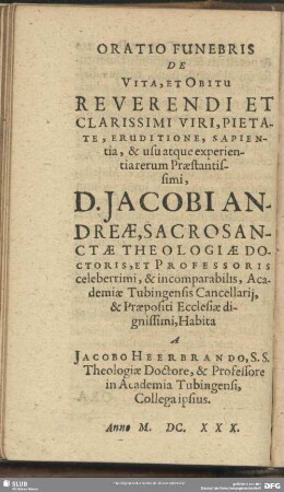 Oratio Funebris De Vita, Et Obitu Reverendi Et Clarissimi Viri ... Jacobi Andreae ...; Habita A Jacobo Heerbrando ...