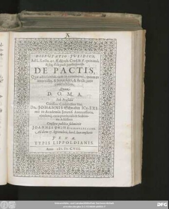 Disputatio Iuridica, Ad L. Lecta, 40. ff. de reb. Cred. & §. quinimò, & seq. ff. de pact. iunctis similib. De Pactis : Quae adiiciuntur, tam in eontinenti, quam ex intervallo, & bonae fidei, & stricti iuris contractibus