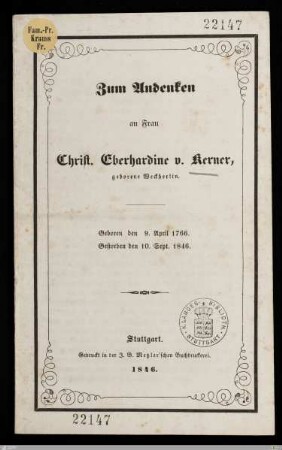 Zum Andenken an Frau Christ. Eberhardine v. Kerner, geborene Weckherlin : Geboren den 9. April 1766, gestorben den 10. Sept. 1846