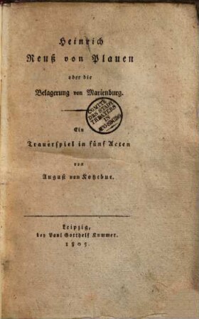Heinrich Reuß von Plauen oder die Belagerung von Marienburg : ein Trauerspiel in fünf Acten