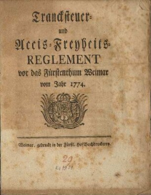 Trancksteuer- und Accis-Freyheits-Reglement vor das Fürstenthum Weimar vom Jahr 1774