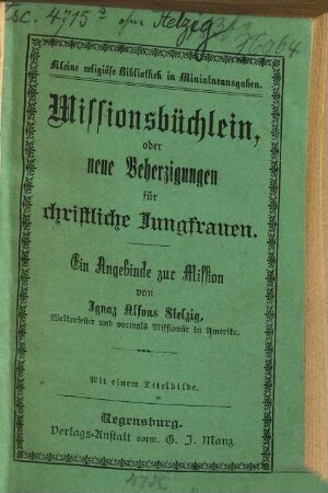 Missionsbüchlein, oder neue Beherzigungen für christliche Jungfrauen : Mit 1 Titelbilde