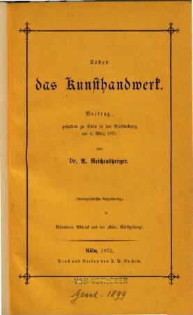 Ueber das Kunsthandwerk : Vortrag, gehalten zu Köln in der Wolkenburg am 4. März 1875