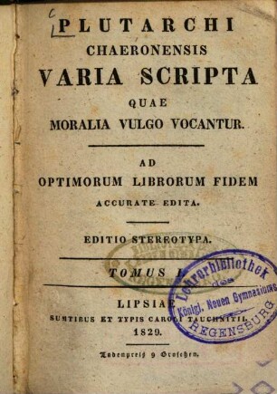 Plutarchi Chaeronensis Varia scripta quae moralia vulgo vocantur : ad optimorum librorum fidem accurate edita, 1